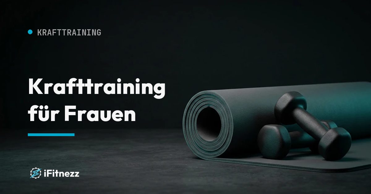 Krafttraining für Frauen. Ratgeber von Coach Izzy, i.Fitnezz Wien.
